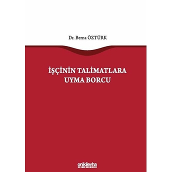 Işçinin Talimatlara Uyma Borcu - Berna Öztürk