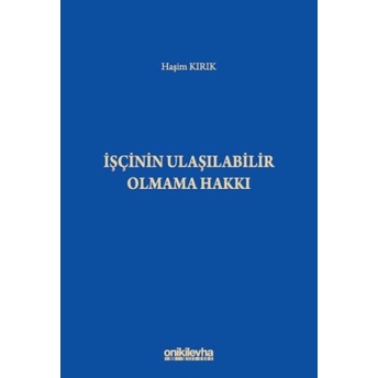 Işçinin Ulaşılabilir Olmama Hakkı Haşim Kırık