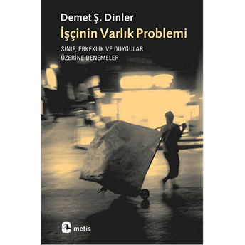 Işçinin Varlık Problemi Demet Ş. Dinler