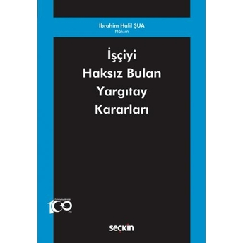 Işçiyi Haksız Bulan Yargıtay Kararları Ibrahim Halil Şua