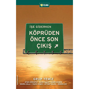 Işe Giderken Köprüden Önce Son Çıkış - Gurup Temiz