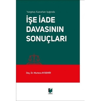 Işe Iade Davasının Sonuçları Murteza Aydemir