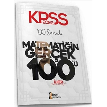 Isem Kpss 2022 Lisans 100 Soruda Matematiğin Gerçek 100`Ü Deneme (Iadesiz)