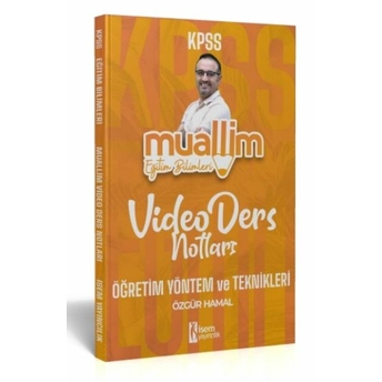 Isem Yayıncılık 2024 Kpss Muallim Eğitim Bilimleri Öğretim Yöntem Ve Teknikleri Video Ders Notları Özgür Hamal