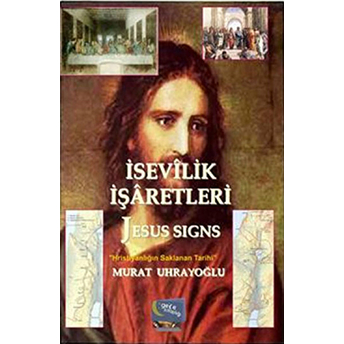 Isevilik Işaretleri Ve Jesus Signs Murat Uhrayoğlu