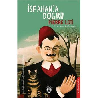 Isfahana Doğru Pierre Loti