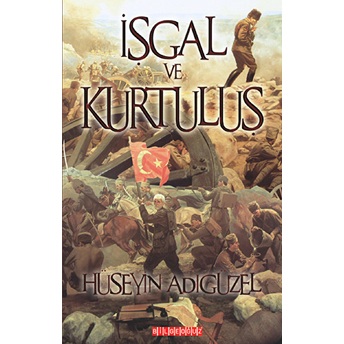 Işgal Ve Kurtuluş Hüseyin Adıgüzel