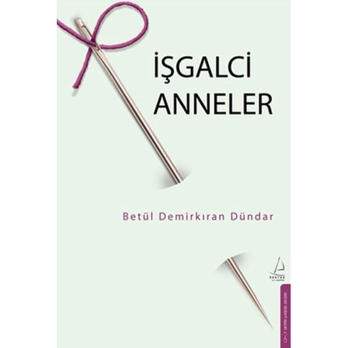 Işgalci Anneler Betül Demirkıran Dündar