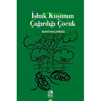 Ishak Kuşunun Çağırdığı Çocuk Murathan Çarboğa