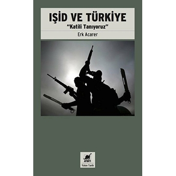 Işid Ve Türkiye - Katili Tanıyoruz Erk Acarer