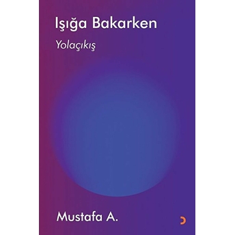 Işığa Bakarken - Mustafa A.