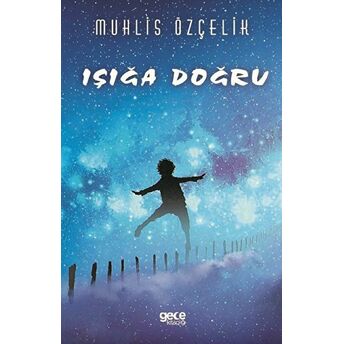 Işığa Doğru - Muhlis Özçelik