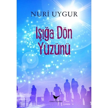 Işığa Dön Yüzünü