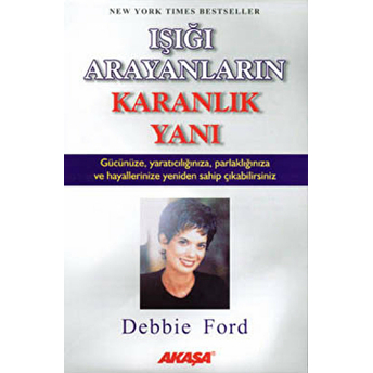 Işığı Arayanların Karanlık Yanı Debbie Ford