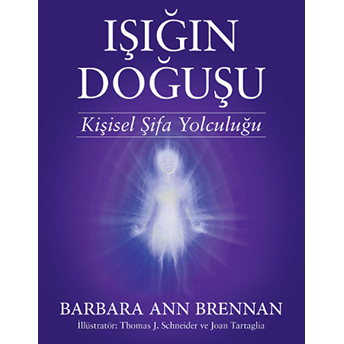 Işığın Doğuşu & Kişisel Şifa Yolculuğu Barbara Ann Brennan