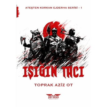 Işığın Tacı - Ateşten Korkan Ejderha Serisi 1 - Toprak Aziz Ot