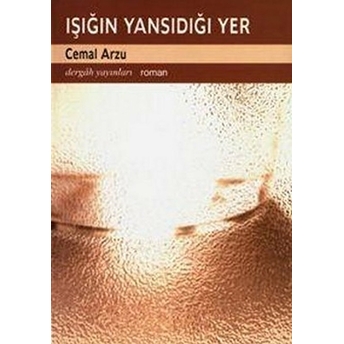 Işığın Yansıdığı Yer Cemal Arzu