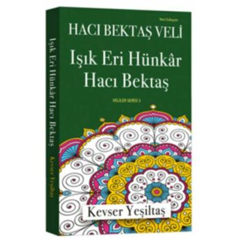 Işık Eri Hünkar Hacı Bektaş Kevser Yeşiltaş