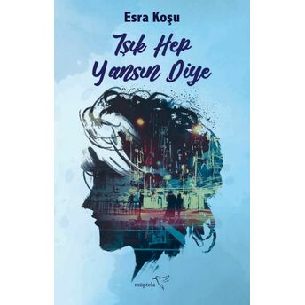 Işık Hep Yansın Diye Esra Koşu