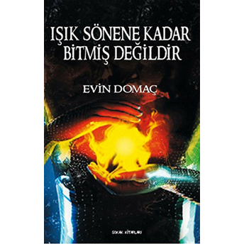 Işık Sönene Kadar Bitmiş Değildir Evin Domaç