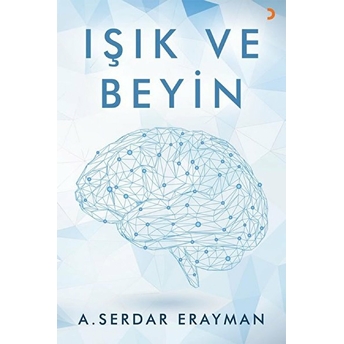 Işık Ve Beyin - A. Serdar Eryaman