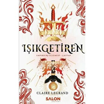 Işıkgetiren - Empirium Üçlemesi 3. Kitap Claire Legrand