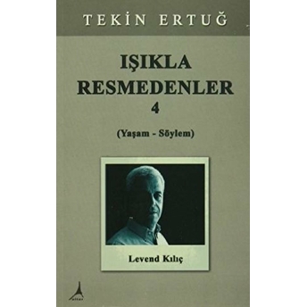 Işıkla Resmedenler 4 (Yaşam - Söylem)