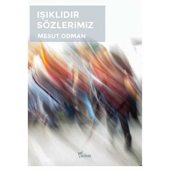 Işıklıdır Sözlerimiz - Mesut Odman - Mesut Odman