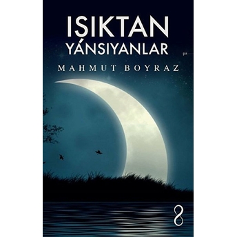 Işıktan Yansıyanlar Mahmut Boyraz