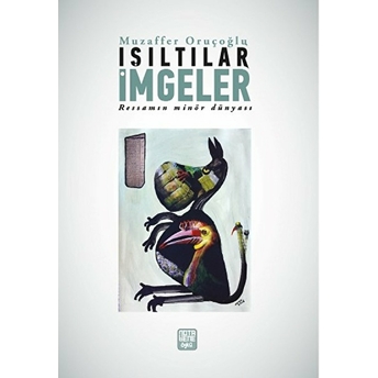 Işıltılar Imgeler - Ressamın Minör Dünyası Muzaffer Oruçoğlu