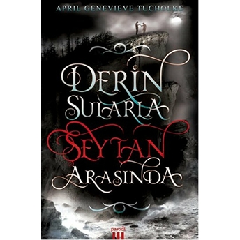 Işıltılı Serisi 1 - Derin Sularla Şeytan Arasında (Ciltli) April Genevieve Tucholke