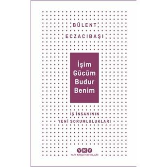 Işim Gücüm Budur Benim Bülent Eczacıbaşı