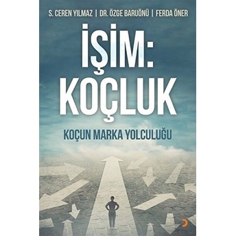 Işim: Koçluk S. Ceren Yılmaz, F. Özge Baruönü, Ferda Öner