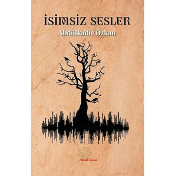 Isimsiz Sesler Abdülkadir Özkan