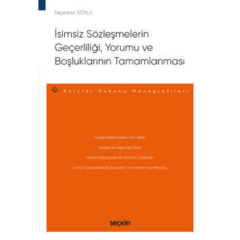 Isimsiz Sözleşmelerin Geçerliliği, Yorumu Ve Boşluklarının Tamamlanması Feyzanur Soylu