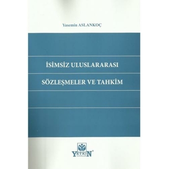 Isimsiz Uluslararası Sözleşmeler Ve Tahkim Yasemin Aslankoç