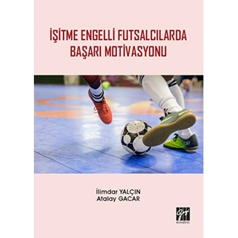 Işitme Engelli Futsalcılarda Başarı Motivasyonu Atalay Gacar
