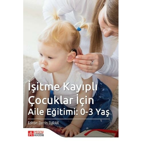 Işitme Kayıplı Çocuklar Için Aile Eğitimi: 0-3 Yaş