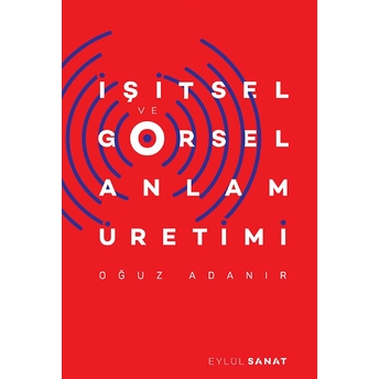 Işitsel Ve Görsel Anlam Üretimi - Oğuz Adanır