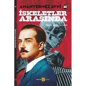 Iskeletler Arasında - Amanvermez Avni 10 Ebu's Süreyya Sami