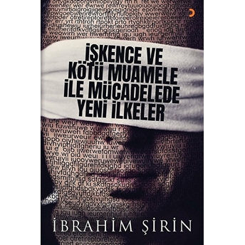 Işkence Ve Kötü Muamele Ile Mücadelede Yeni Ilkeler - Ibrahim Şirin