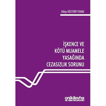 Işkence Ve Kötü Muamele Yasağında Cezasızlık Sorunu