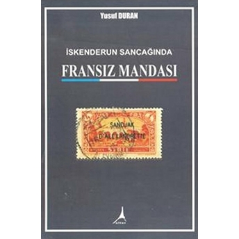 Iskenderun Sancağında Fransız Mandası Yusuf Duran