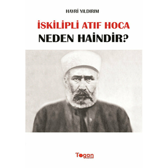 Iskilipli Atıf Hoca Neden Haindir-Hayri Yıldırım