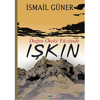 Işkın Dağın Öteki Yüzünde-Ismail Güner