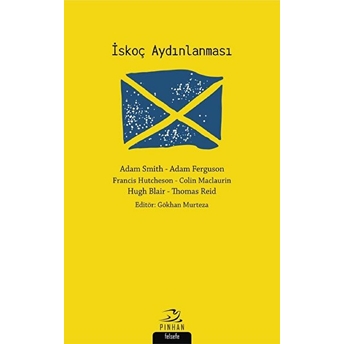 Iskoç Aydınlanması Adam Smith, Adam Ferguson, Francis Hutcheson, Colin Maclaurin, Hugh Blair, Thomas Reid