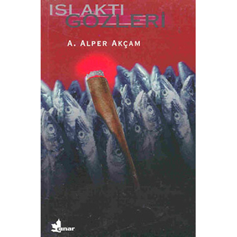 Islaktı Gözleri A. Alper Akçam