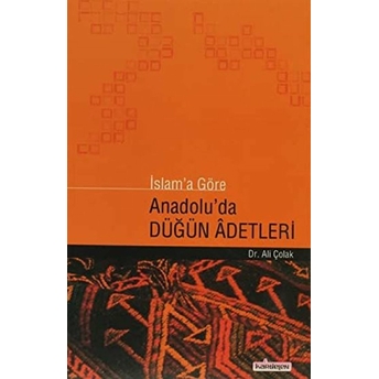 Islam’a Göre Anadolu’da Düğün Adetleri Ali Çolak