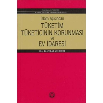 Islam Açısından Tüketim Tüketicinin Korunması Ve Ev Idaresi Celal Yeniçeri