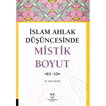 Islam Ahlak Düşüncesinde Mistik Boyut Yasin Çeler